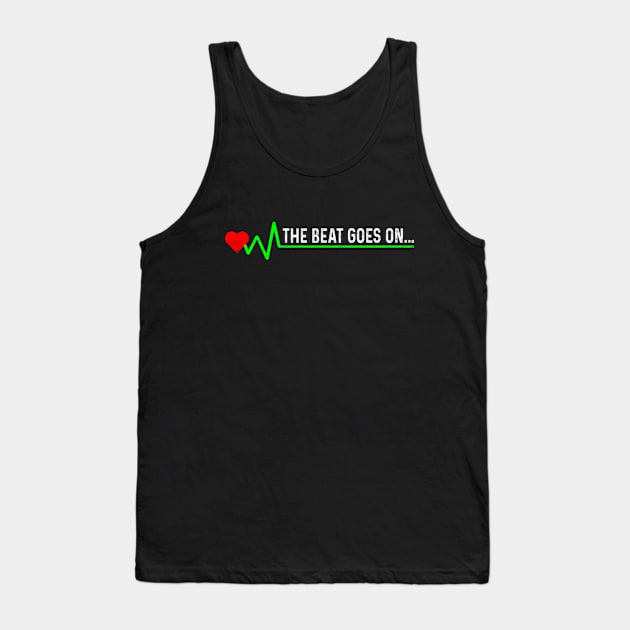 Heart Attack Survivor The Beat Goes On Funny Heart Surgery Tank Top by Visual Vibes